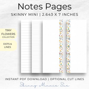 May include: White paper notes pages with lined, dotted, and blank pages. The text "Notes Pages" and "SKINNY MINI | 2.643 X 7 INCHES" are at the top. The "TINY FLOWERS COLLECTION" is featured. The text "DOTS & LINES" is also visible.