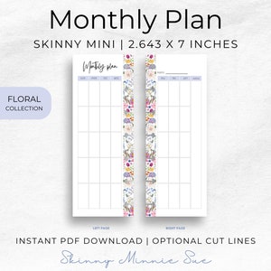 May include: A printable monthly planner with a floral design. The planner is 2.643 inches wide by 7 inches tall. The planner is part of the Floral Collection. The text "Monthly Plan" is at the top of the page. The text "Skinny Mini" is below the title. The text "Instant PDF Download | Optional Cut Lines" is at the bottom of the page.