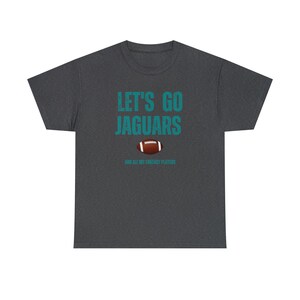 Let&#39;s Go Jaguars and all the other Fantasy Players T-shirt