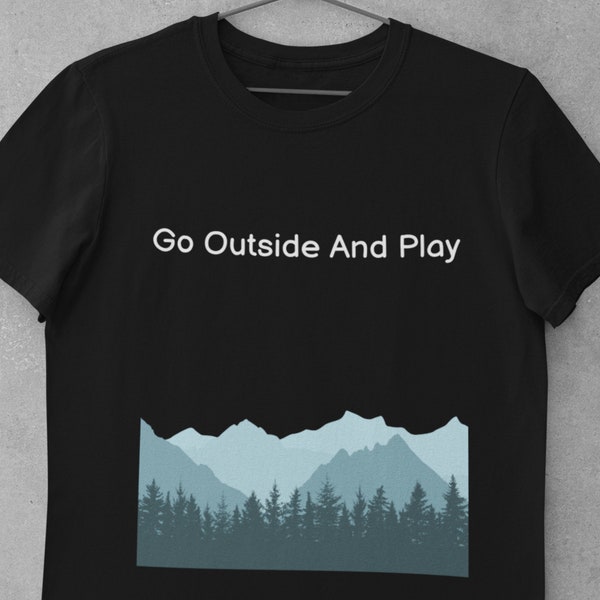 Go Outside And Play T-Shirt, Outdoors Tee