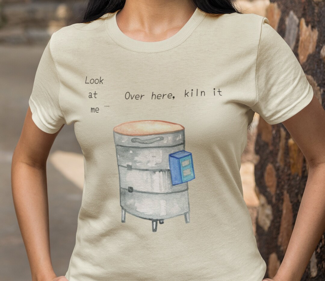 Kiln It Pottery Tshirt Kiln It Pottery Shirt Kiln It Etsy