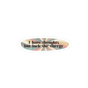 I Have Thoughts But Lack Energy Sticker | Retro Sunburst Design, Vintage Vibe Quip