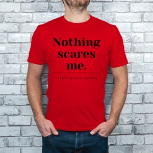 Nothing Scares Me Tee