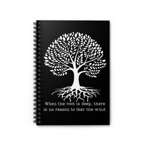 When the root is deep, there is no reason to fear the wind. Spiral Notebook - Ruled Line