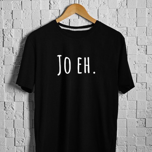 Jo Eh. | Mundart T-Shirt | Dialekt T-Shirt | Shirt | Österreich | Lustiges T-Shirt