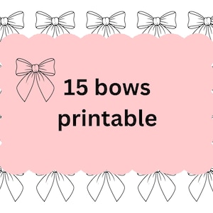 May include: A digital image with a border of black and white bow illustrations. A pink, scalloped rectangle in the centre displays the text "15 bows printable" in black. The bows are simple line drawings.