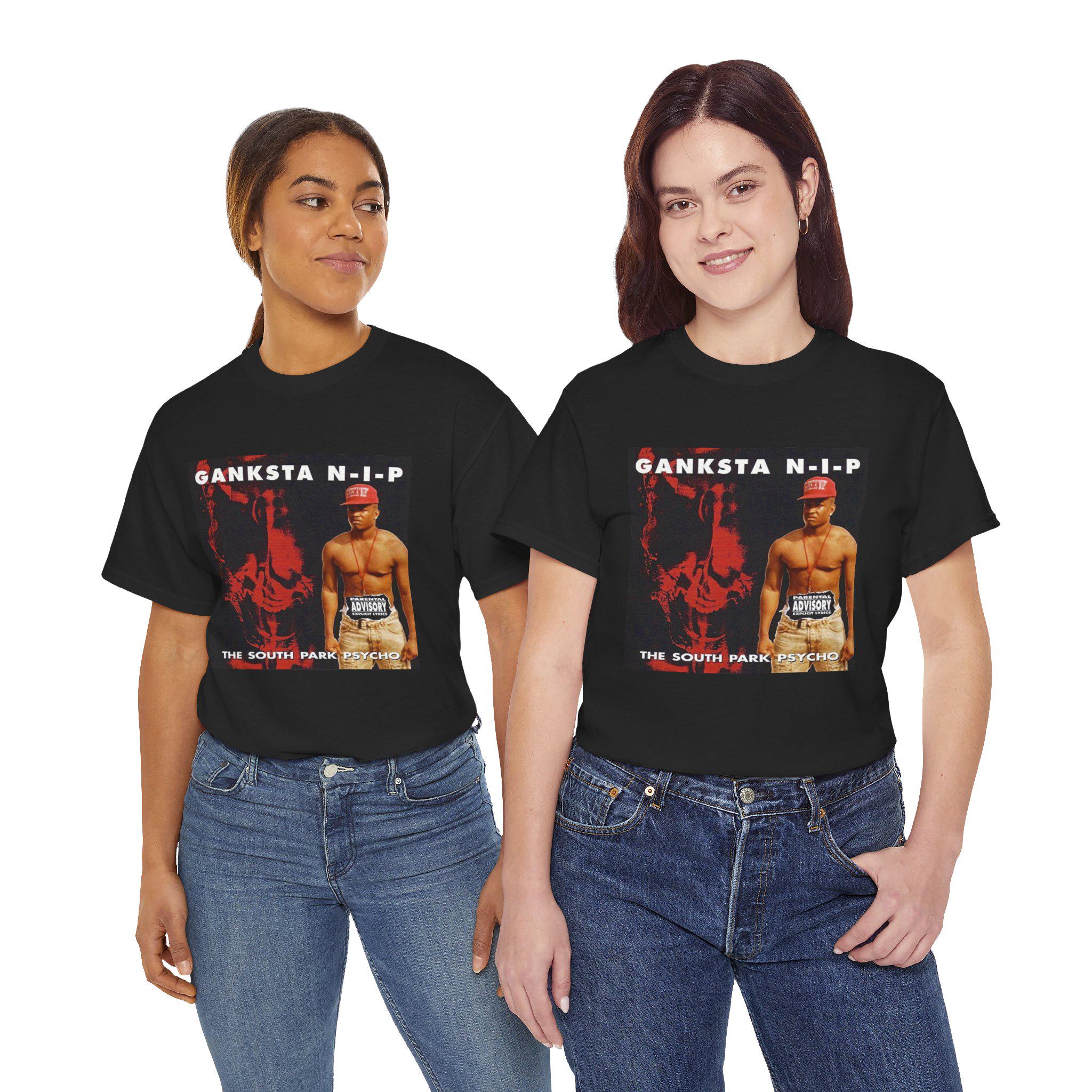 GANKSTA NIP Heavy Cotton T-shirt South Park Psycho Tee Shirt