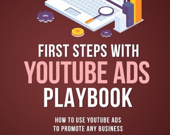 First Steps with YouTube Ads Playbook | How to Use YouTube Ads to Promote Any Business