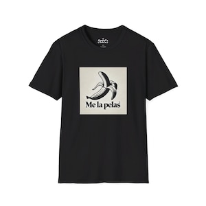 Me La Pelas T-Shirt
