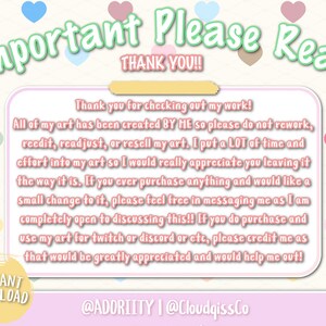 Puede incluir: Texto rosa y verde sobre un fondo blanco con corazones. El texto dice "Importante Por Favor Leer" y "&iexcl;Gracias!!". El texto de abajo dice "&iexcl;Gracias por ver mi trabajo! Todo mi arte ha sido creado POR M&Iacute;, as&iacute; que por favor no lo modifiques, edites, reajustes o revendas. Le dedico mucho tiempo y esfuerzo a mi arte, as&iacute; que realmente agradecer&iacute;a que lo dejaras como est&aacute;. Si alguna vez compras algo y quieres un peque&ntilde;o cambio, no dudes en contactarme, ya que estoy totalmente abierto a discutirlo!! Si compras y usas mi arte para Twitch o Discord o etc., por favor dame cr&eacute;dito, ya que ser&iacute;a muy apreciado y me ayudar&iacute;a mucho!" El texto de abajo dice "@ADORIITY | @CloudqissCo".