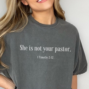 She is Not Your Pastor Shirt Comfort Colors Reformed Theology Shirt Christian Apparel Theology Matters Tee Sound Doctrine Shirt Pastor Tee