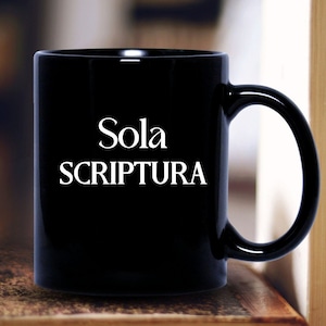 Sola Scriptura coffee mug reformed theology coffee mug bible study gift mug Reformation Day mug Biblical Christian coffee mug theologian mug