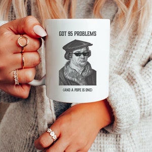 Martin Luther 95 problems coffee mug 11oz Protestant humor Calvinist humor mug funny Christian mug Bible Study Gift mug Theology Matters mug