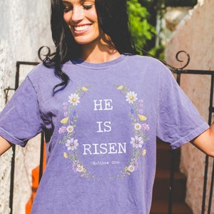 He Is Risen Shirt Easter Comfort Colors Shirt Resurrection Sunday Shirt Religious Easter Shirt Church Easter Tee For Women Floral Easter Tee