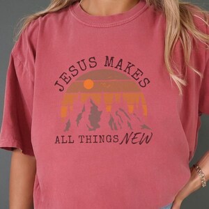 Jesus makes all things new Premium Christian apparel tee bible study gift tee faith apparel reformed theology shirt bible verse Jesus shirt