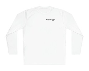 May include: White long-sleeve shirt with the text "Perfectly Legal" printed on the front.