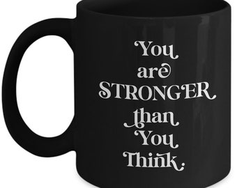 you are stronger than you think inspiration coffee mug