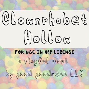 May include: A digital graphic featuring the text Clownphabet Hollow, FOR USE IN APP LICENSE, a playful font, and by good goodness LLC in a black outline font against a light beige rectangular background, overlaid on a colourful ball pit.