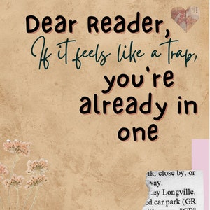 May include: A pink and white image with the text "Dear Reader, If it feels like a trap, you're already in one" and a pink pair of sunglasses. The text is in a dark green font.