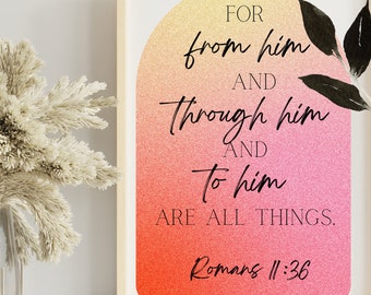 May include: A framed print with a pink and yellow ombre background. The print features a quote from Romans 11:36, "For from him, and through him, and to him are all things."
