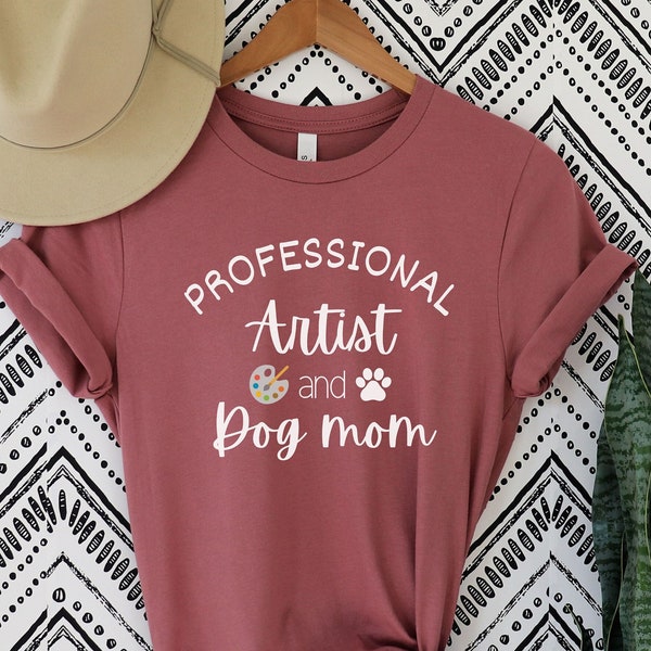 Professional Artist and Dog Mom T-Shirt, Gift for Painter, Sculptor Humor Shirt, Busy Working Mom TShirt, Funny Actor Dog Mom Tee XL