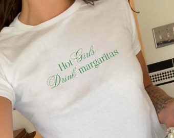 Hot Girls Drink Margaritas y2k Baby Tee Margarita Party Brunch Shirt Hot Girl Summer Baddie Clothing Bimbocore Girls Trip 21st Birthday Gift