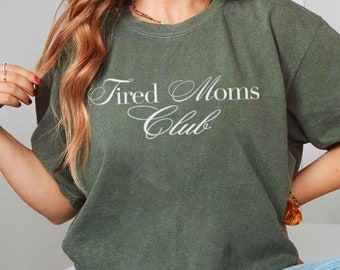 Tired Moms Club Shirt Sarcastic Mama Tshirt Mom Life Shirt New Mom Shirt Funny Birthday Gift Mother’s Day Cool Mom Appreciation Shirt