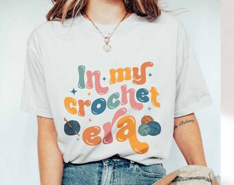 In my crochet era shirt, Comfort Colors® in my era shirt, gift for knitting lover, crafter mom shirt, funny crochet shirt, crafter mom gift