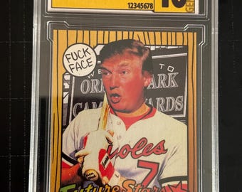 Donald Trump F-Face Baseball Trading Card- SLAB (parody grade)