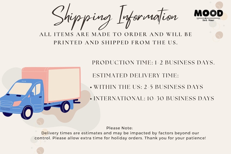 May include: Illustration of a blue delivery truck with a pink cargo container. Text reads "Shipping Information" and details about production and delivery times within the US and internationally. The logo "MOOD" is in the upper right corner.