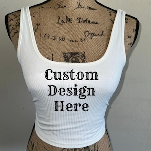 Custom Design Tank Top, Message me if Design is Complex so I can approve it, custom shirt, customizable tshirt