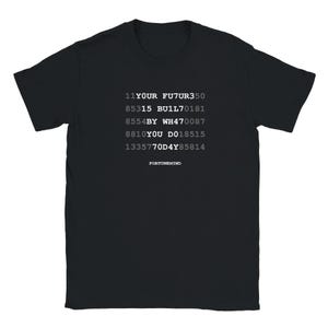 Your Future is Built T-Shirt - Developer Coding Gift, Secret Code Programmer Tee, Computer Science Nerd Shirt, Software Engineer Apparel