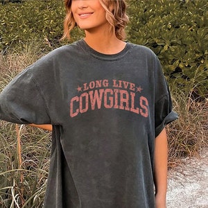 Long Live Cowgirls Shirt, Cute Country Shirts, Cowgirl Shirt, Western Tee, Oversized Graphic Tee, Western Graphic Tee