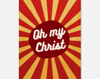May include: A red and yellow retro-style graphic with a red circle in the center. The circle has white text that reads "Oh my Christ".