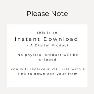 May include: Text on a white background that reads "Please Note" followed by "This is an Instant Download - A Digital Product. No physical product will be shipped. You will receive a PDF File with a link to download your item."