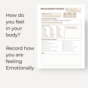 May include: A white mental health checklist paper form with black text. Sections include date, sleep hours, water intake, emotional rating, feelings, physical sensations, and a notes area. The text reads How do you feel in your body? and Record how you are feeling Emotionally.