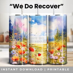 Wir Recover Png, Sucht Erholung Tumbler Wrap, 20 Unze Skinny Straight Sublimation, Wilde Blumen druckbar, inspirierendes Geschenk, Herunterladen