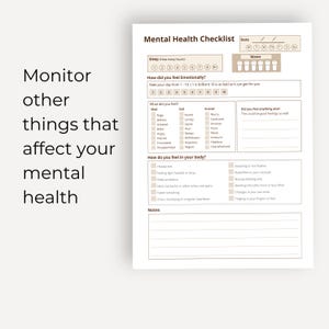 May include: A white Mental Health Checklist printable page featuring sections for date, sleep hours, water intake, emotional rating, specific feelings, physical symptoms, and a notes area. The text reads Monitor other things that affect your mental health.