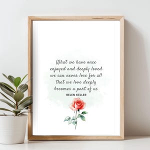 Helen Keller Quote on Grief, Bereavement Printable Wall Art, What we have once enjoyed and deeply, Grief & Loss Quotes, Rose PNG, Download