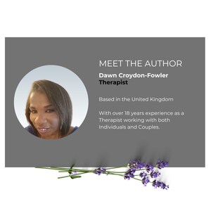 May include: A gray rectangular graphic featuring the text MEET THE AUTHOR, Dawn Croydon-Fowler Therapist, Based in the United Kingdom, and With over 18 years experience as a Therapist working with both Individuals and Couples, plus a circular portrait.