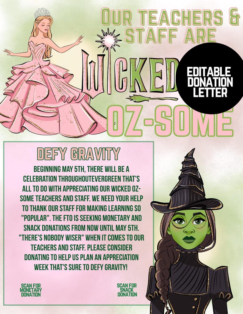 May include: A green and black illustration of the Wicked Witch of the West from the Wizard of Oz. The text "Our teachers & staff are Wicked Oz-some" is at the top of the image. The text "Defy Gravity" is at the bottom of the image. The text "Beginning May 5th, there will be a celebration throughout Evergreen that's all to do with appreciating our Wicked Oz-some teachers and staff. We need your help to thank our staff for making learning so "popular." The FTO is seeking monetary and snack donations from now until May 5th. "There's nobody wiser" when it comes to our teachers and staff. Please consider donating to help us plan an appreciation week that's sure to defy gravity!" is in the middle of the image.