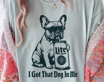 I Got That Dog In Me, French Bulldog Shirt, Funny Frenchie Mom Shirt, Dog Lover Gift, Funny Y2K Meme Shirt, Vintage Comfort Colors® T-Shirt