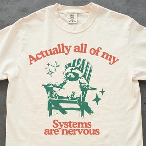 Actually all of my systems are nervous Shirt, Funny Raccoon Shirt, Meme Shirt, Y2k Shirt, Retro Meme Shirt, Funny Saying T-shirt, Vintage T