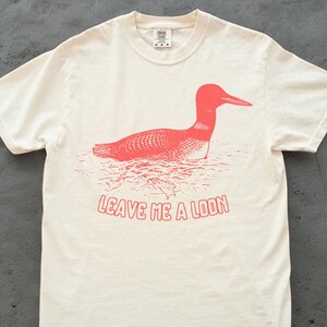 Funny Leave Me A Loon Shirt | Loon T Shirt | Loon | Bird | Birding | Lake T-Shirt | Wildlife Gifts | Funny Common Loon Bird Shirt