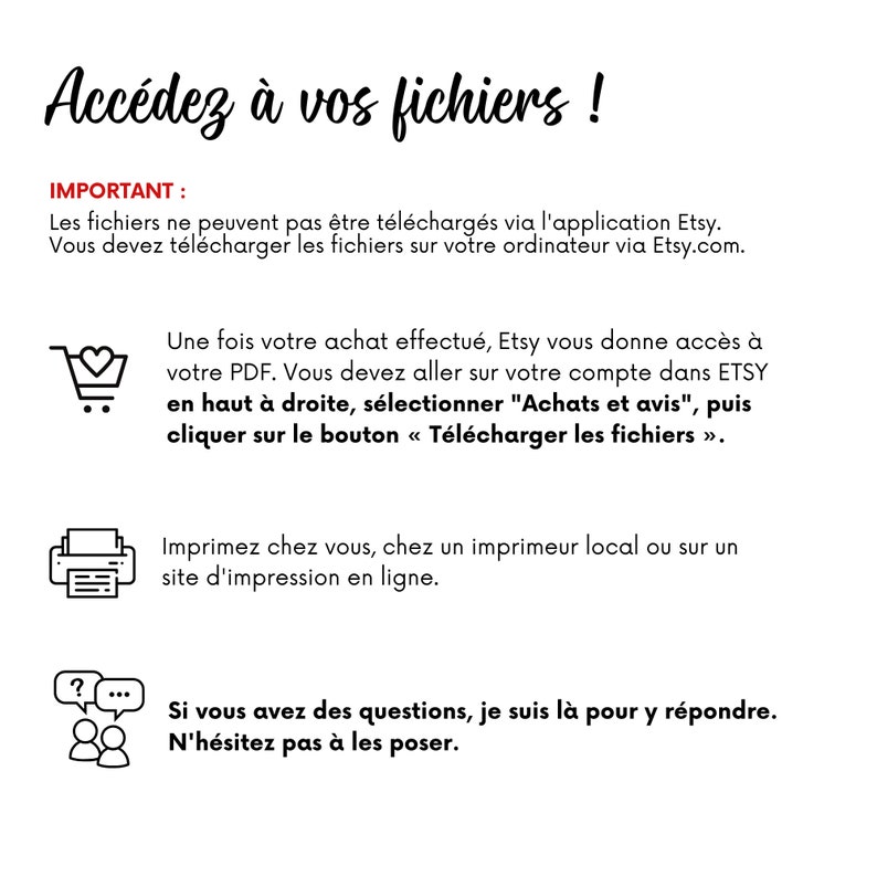 May include: A white background with black text explaining how to access digital files purchased on Etsy. The text includes instructions on how to download files from the Etsy website and how to print files at home or at a local print shop. The text also includes a question mark icon and two people icons with speech bubbles, indicating that customers can contact the seller with questions.