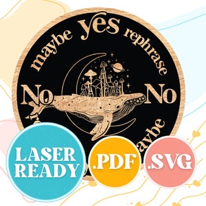 May include: A black and white wooden sign with a whale and mushrooms. The sign says "maybe yes rephrase no maybe no".