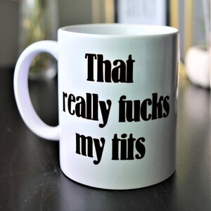 Funny coffee mug/ crude humor
