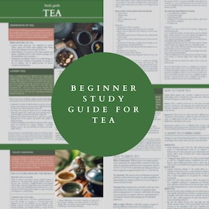 May include: A green circle with the text "Beginner Study Guide for Tea" on a background of a study guide for tea. The guide includes information about the history, types, and preparation of tea.
