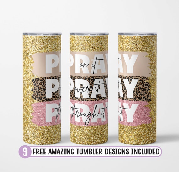 Pray On It, Pray Over It, Pray Through It Sublimation Tumblers (20 oz) –  All Things Wright Creations