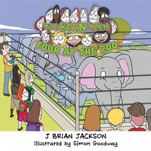 The Bean Team: Four At The Zoo. A Children&#39;s Storybook By J Brian Jackson.